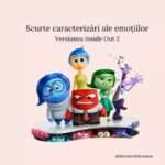 Scurte caracterizări ale emoțiilor – Versiunea Inside Out 2